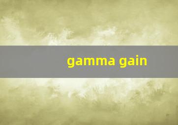 gamma gain